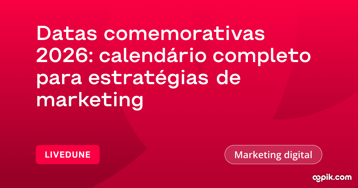 Datas comemorativas 2026: calendário completo para estratégias de ...